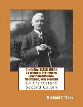 Paperback David Dun (1836-1899): A Farmer of Perthshire, Scotland and Gore, Southland, New Zealand Book