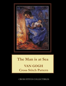 Paperback The Man is at Sea: Van Gogh Cross Stitch Pattern [Large Print] Book