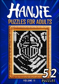 Paperback Hanjie Puzzles For Adults Volume II: Nonogram Picross Griddlers Puzzle Book 52 Japanese Crossword Puzzles Book