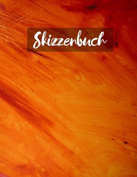 Skizzenbuch: Skizzenbuch-Rohlingsseiten zum Zeichnen, Malen, Schreiben, Skizzieren oder Kritzeln für Künstler, Lehrer, Erwachsene, Kinder, Jugendliche, Jungen und Mädchen. (German Edition)