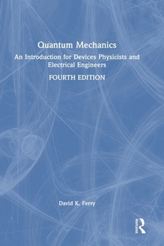 Hardcover Quantum Mechanics: An Introduction for Devices Physicists and Electrical Engineers Book
