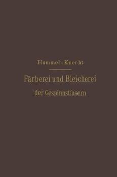 Paperback Die Färberei Und Bleicherei Der Gespinnstfasern: Deutsche Bearbeitung [German] Book