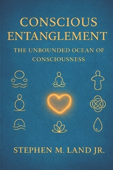 Conscious Entanglement: The Unbounded Ocean of Consciousness