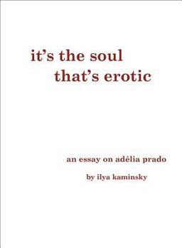 Paperback It's the Soul That's Erotic: An Essay on Adelia Prado Book