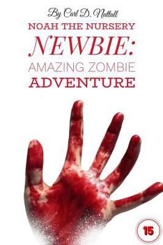 Paperback Noah The Nursery Newbie: Amazing Zombie Adventure Book