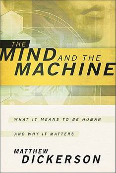 Paperback The Mind and the Machine: What It Means to Be Human and Why It Matters Book