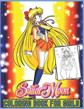 Sailor Moon coloring book: for Gilrs and adults fun, easy and relaxed superb and high-quality images