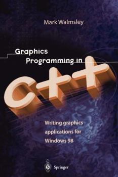 Paperback Graphics Programming in C++: Writing Graphics Applications for Windows 98 Book