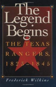 Paperback The Legend Begins: The Texas Rangers, 1823-1845 Book