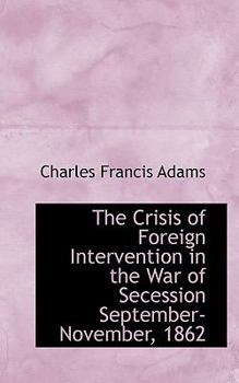 Paperback The Crisis of Foreign Intervention in the War of Secession September-November, 1862 Book