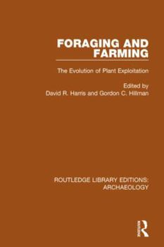 Hardcover Foraging and Farming: The Evolution of Plant Exploitation Book