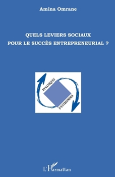 Quels leviers sociaux pour le succès entrepreneurial ? (Dynamiques D'Entreprises) (French Edition)