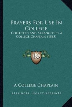 Paperback Prayers For Use In College: Collected And Arranged By A College Chaplain (1883) Book