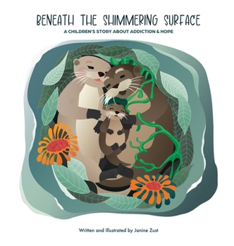 Hardcover Beneath the Shimmering Surface: A Children's Story About Addiction and Hope Book