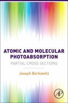 Hardcover Atomic and Molecular Photoabsorption: Absolute Partial Cross Sections Book