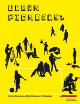 Paperback Urban Pioneers: Temporary Use and Urban Development in Berlin Book