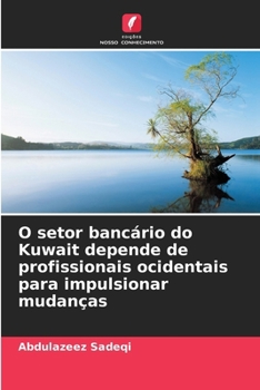 Paperback O setor bancário do Kuwait depende de profissionais ocidentais para impulsionar mudanças [Portuguese] Book
