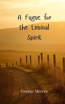 Paperback A Fugue for the Liminal Spirit Book