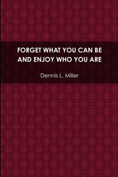 Paperback Forget What You Can Be and Enjoy Who You Are Book