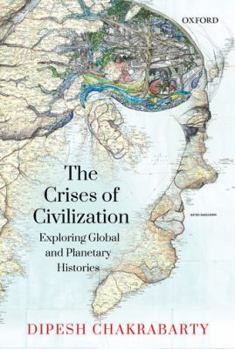 Hardcover The Crises of Civilization: Exploring Global and Planetary Histories Book