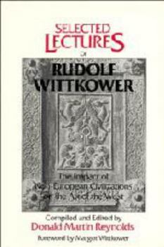 Hardcover Selected Lectures of Rudolf Wittkower: The Impact of Non-European Civilization on the Art of the West Book