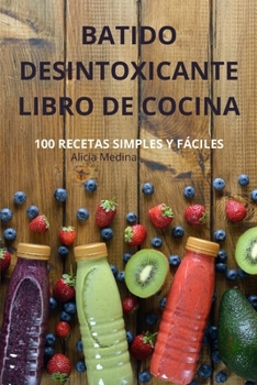 Batido Desintoxicante Libro de Cocina (Spanish Edition)