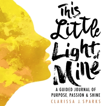 Paperback This Little Light of Mine: A Guided Journal of Purpose, Passion, and Shine Book