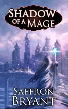 Shadow of a Mage - Book #2 of the Blood Mage Chronicles