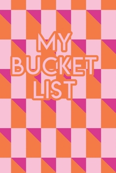 My Bucket List: A Creative Journal for Tracking Adventures