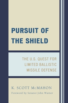 Hardcover Pursuit of the Shield: The U.S. Quest for Limited Ballistic Missile Defense Book