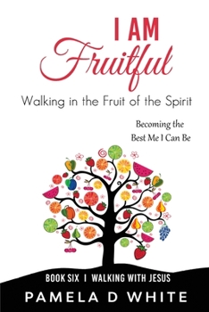 Paperback I Am Fruitful: Walking in the Fruit of the Spirit Book