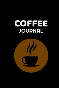 Coffee Journal: Coffee Tasting Journal | Track, Log and Rate Coffee Varieties and Roasts Coffee Notebook Journal Gift for Coffee Drinkers | 6 x 9 ... |  Coffee Gifts for Girls, Women, and Men.