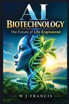 Paperback AI Biotechnology: The Future of Life Engineered Book