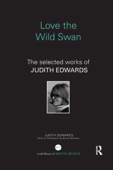 Paperback Love the Wild Swan: The selected works of Judith Edwards Book