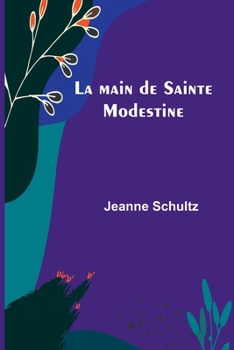 La main de Sainte Modestine (French Edition)