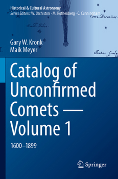 Paperback Catalog of Unconfirmed Comets - Volume 1: 1600-1899 Book