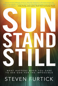Paperback Sun Stand Still: What Happens When You Dare to Ask God for the Impossible Book