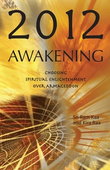 Paperback 2012 Awakening: Choosing Spiritual Enlightenment Over Armageddon Book