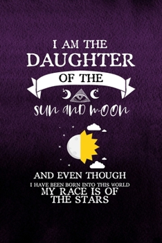 I Am The Daughter Of The Sun And Moon And Even Though I Have Been Born Into This World My Race Is Of The Stars: Notebook Journal Composition Blank ... 120 Pages Paperback Purple Texture Witches