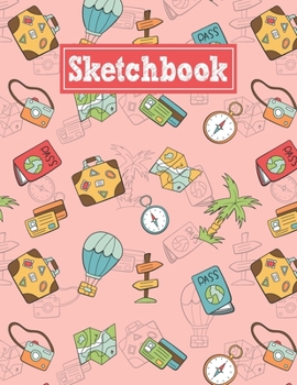 Sketchbook: 8.5 x 11 Notebook for Creative Drawing and Sketching Activities with Travel Themed Cover Design