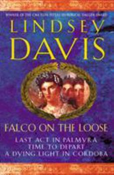 Paperback Falco on the Loose: Last ACT in Palmyra/Time to Depart/A Dying Light in Corduba Book