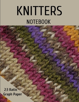 Paperback Knitters Graph Paper Notebook: 2:3 Ratio Paper for Designing Your Own Knitting Charts Book