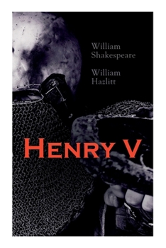 Paperback Henry V: Shakespeare's Play, the Biography of the King and Analysis of the Character in the Play Book