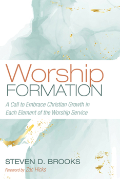 Hardcover Worship Formation: A Call to Embrace Christian Growth in Each Element of the Worship Service Book
