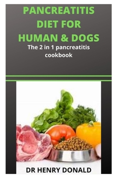 Paperback Pancreatitis Diet for Human & Dogs: The 2 in 1 pancreatitis cookbook Book