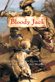 Bloody Jack: Being an Account of the Curious Adventures of Mary "Jacky" Faber, Ship's Boy - Book #1 of the Bloody Jack