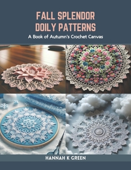 Paperback Fall Splendor Doily Patterns: A Book of Autumn's Crochet Canvas Book