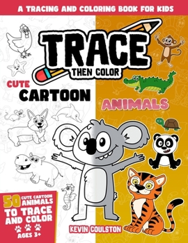 Paperback Trace Then Color: Cute Cartoon Animals: A Tracing and Coloring Book for Kids Book