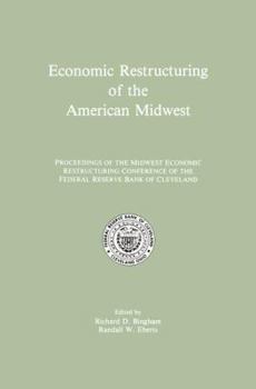 Paperback Economic Restructuring of the American Midwest: Proceedings of the Midwest Economic Restructuring Conference of the Federal Reserve Bank of Cleveland Book