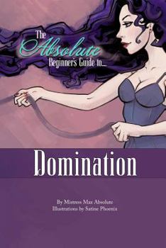 Paperback The Absolute Beginner's Guide to Domination Book